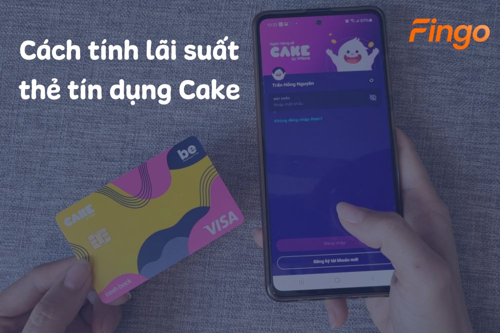 Cập nhật lãi suất thẻ tín dụng Cake mới nhất