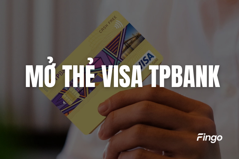 3 Cách mở thẻ Visa TPBank trực tuyến nhanh nhất