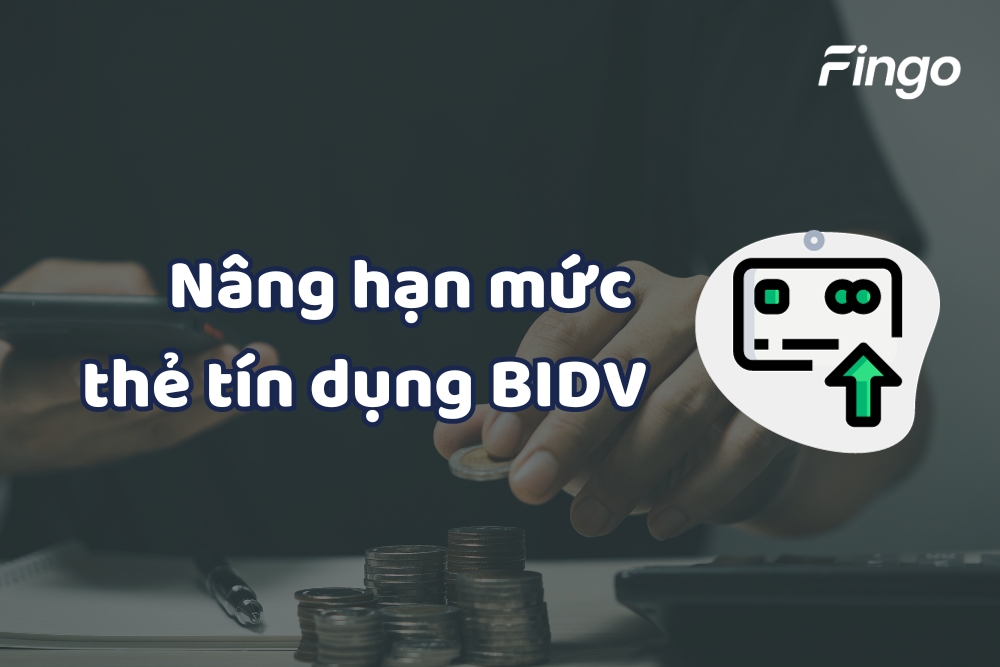 Hướng dẫn cách nâng hạn mức thẻ tín dụng BIDV