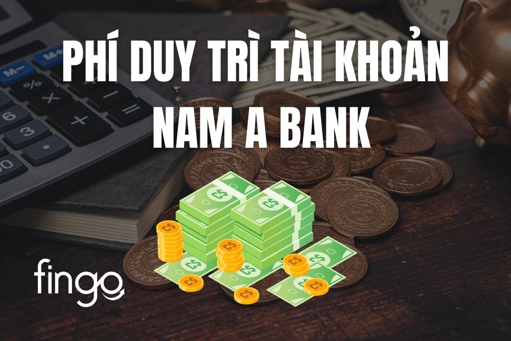 Cập nhật phí duy trì tài khoản Nam A Bank