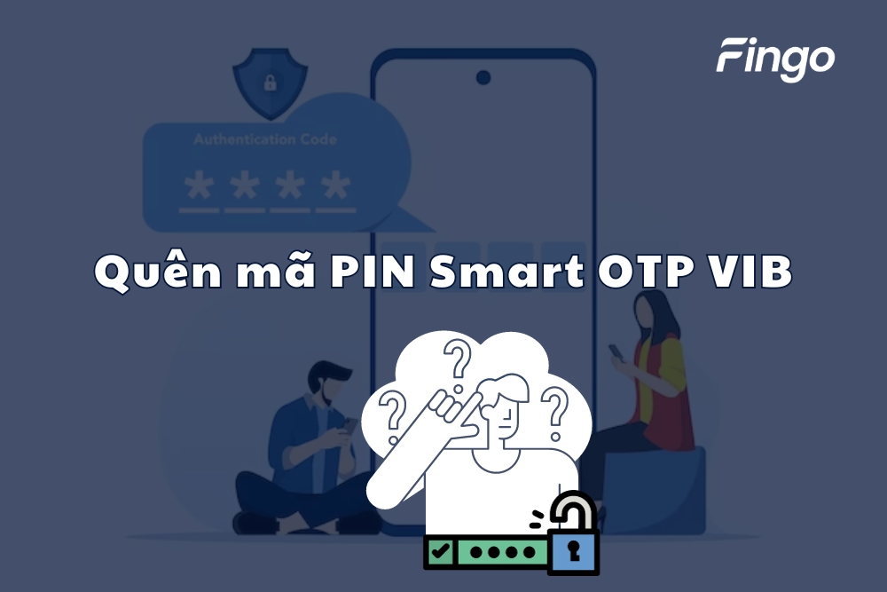 2 cách lấy lại khi quên mã PIN Smart OTP VIB