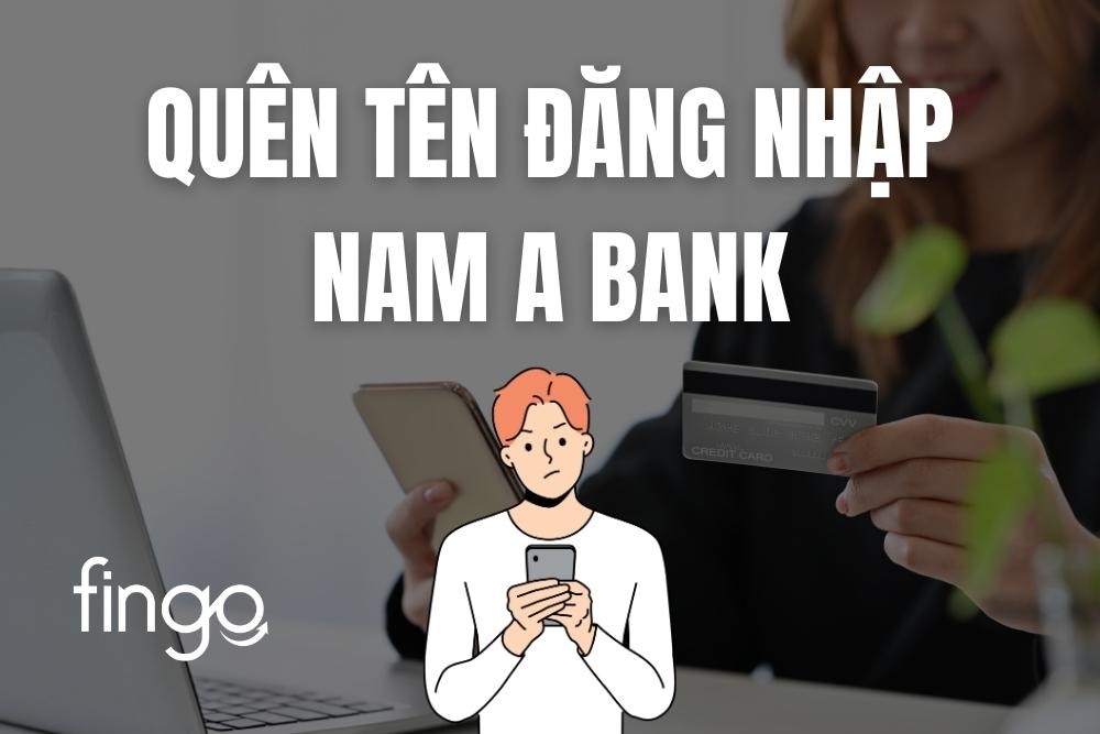 Quên tên đăng nhập Nam A Bank phải làm sao? Cách xử lý