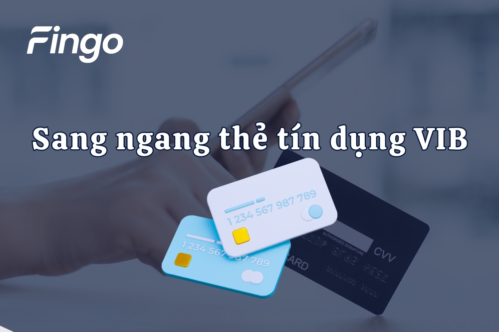 Sang ngang thẻ tín dụng VIB là gì? Cách thực hiện
