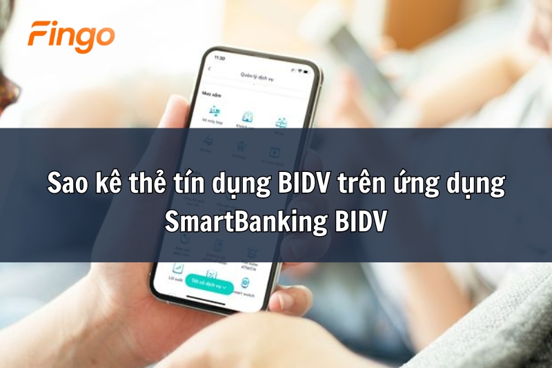 Sao kê thẻ tín dụng BIDV trên ứng dụng SmartBanking BIDV