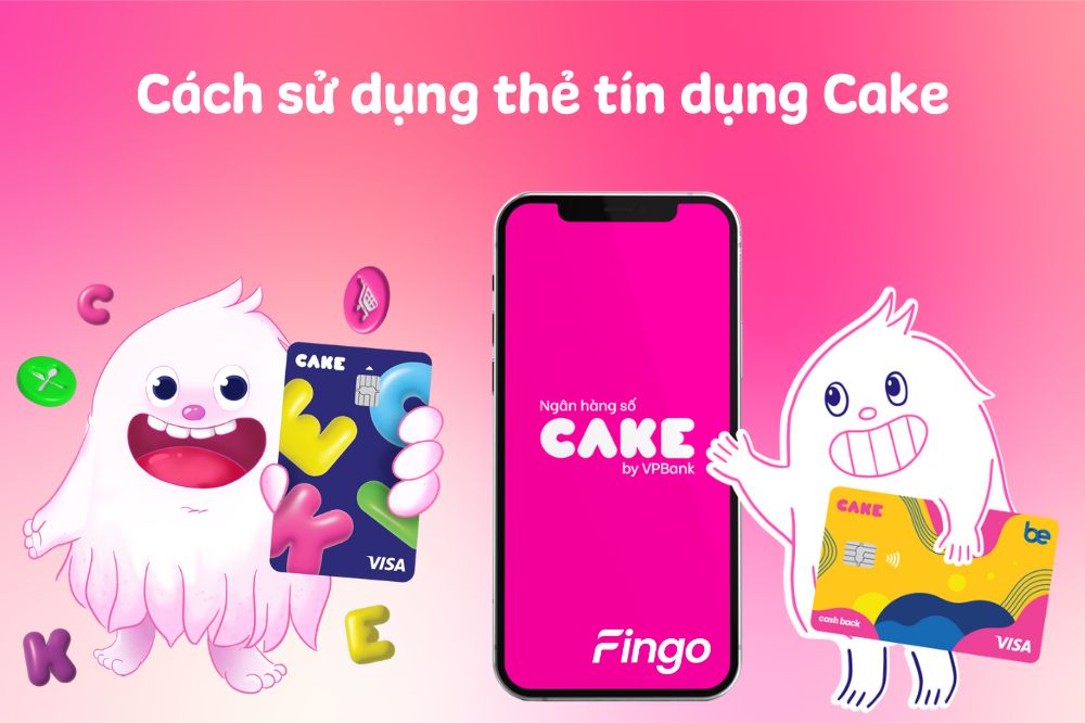 Hướng dẫn cách sử dụng thẻ tín dụng Cake
