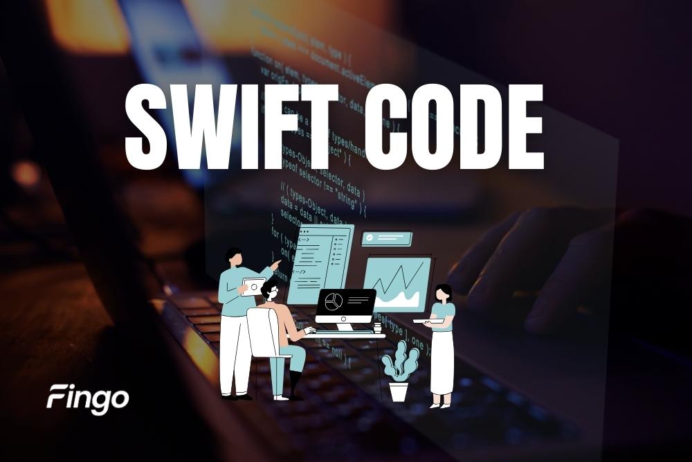 Swift Code là gì? Danh sách mã BIC/Swift các ngân hàng