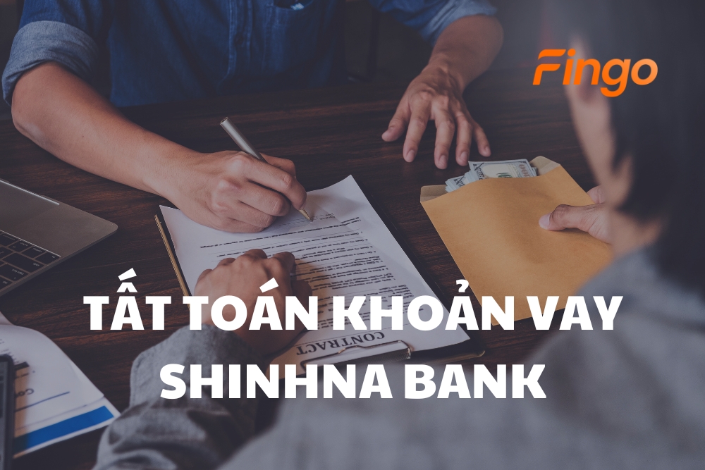 Hướng dẫn tất toán khoản vay Shinhan Bank nhanh chóng