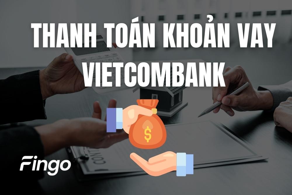 3 Cách thanh toán khoản vay Vietcombank online