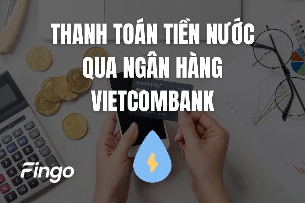 Thanh toán tiền nước qua ngân hàng Vietcombank