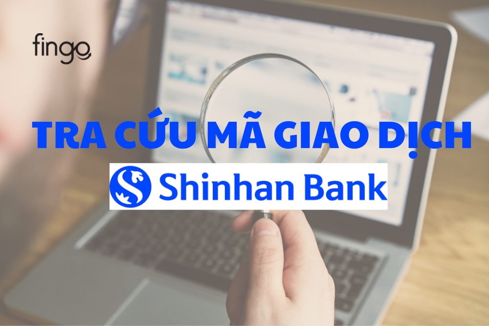 Hướng dẫn cách tra cứu mã giao dịch Shinhan Bank