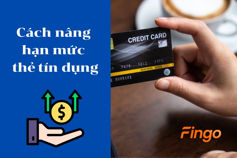 Cách nâng hạn mức thẻ tín dụng