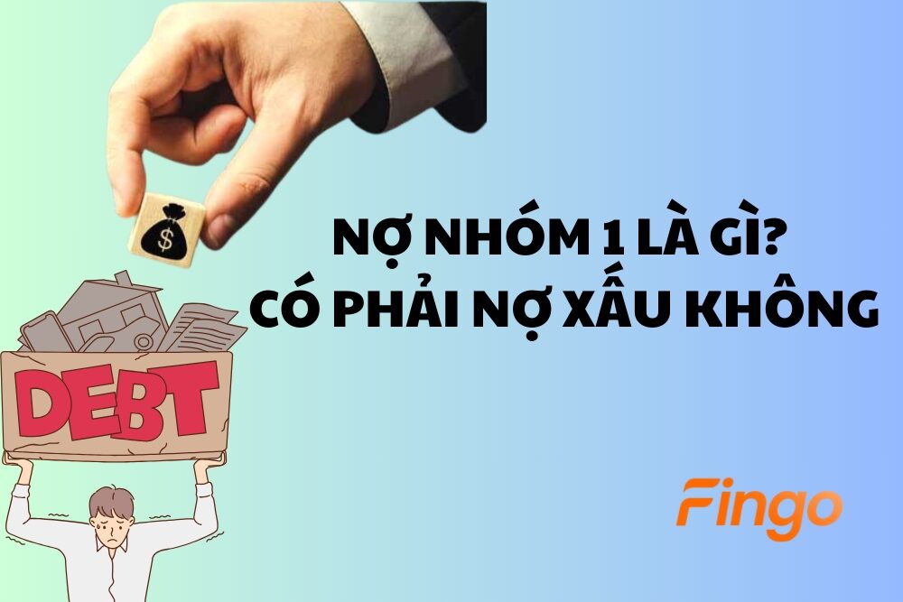 Nợ nhóm 1 là gì? Nợ nhóm 1 có phải nợ xấu không?