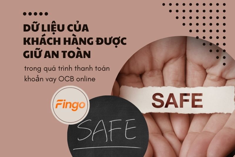 Dữ liệu của khách hàng được giữ an toàn trong quá trình thanh toán khoản vay OCB online