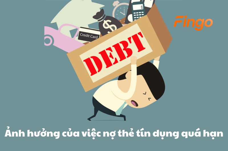 Ảnh hưởng của việc nợ thẻ tín dụng quá hạn