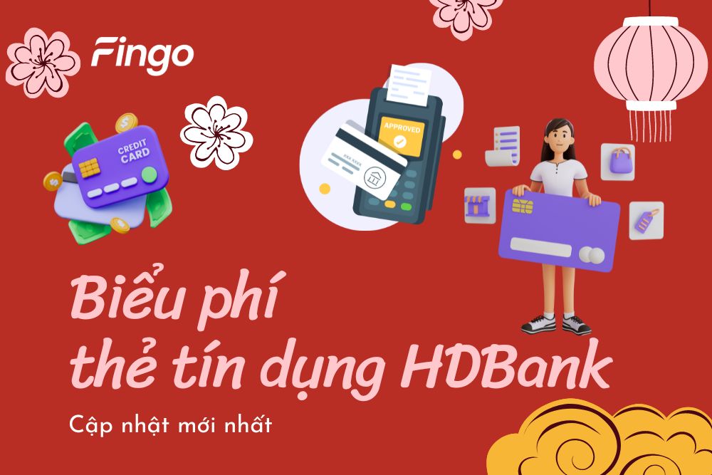Biểu phí thẻ tín dụng HDBank - Cập nhật mới nhất