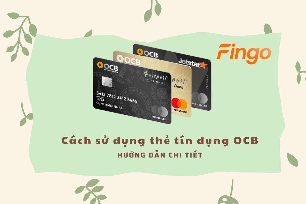 Cách sử dụng thẻ tín dụng OCB - Hướng dẫn chi tiết
