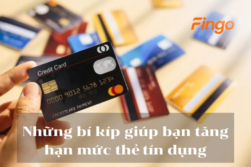 Những bí kíp giúp bạn tăng hạn mức thẻ tín dụng