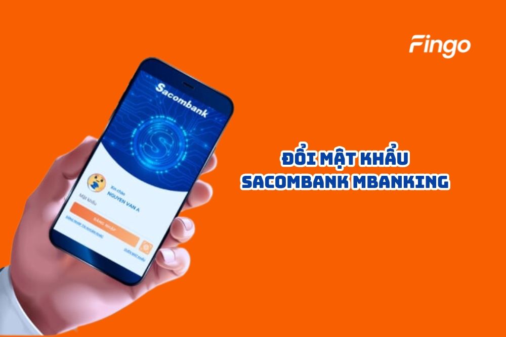 Cách đổi mật khẩu Sacombank mBanking chi tiết