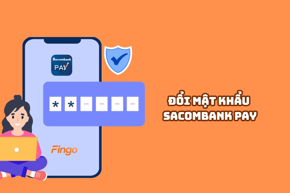 Cách đổi mật khẩu Sacombank Pay đơn giản, an toàn