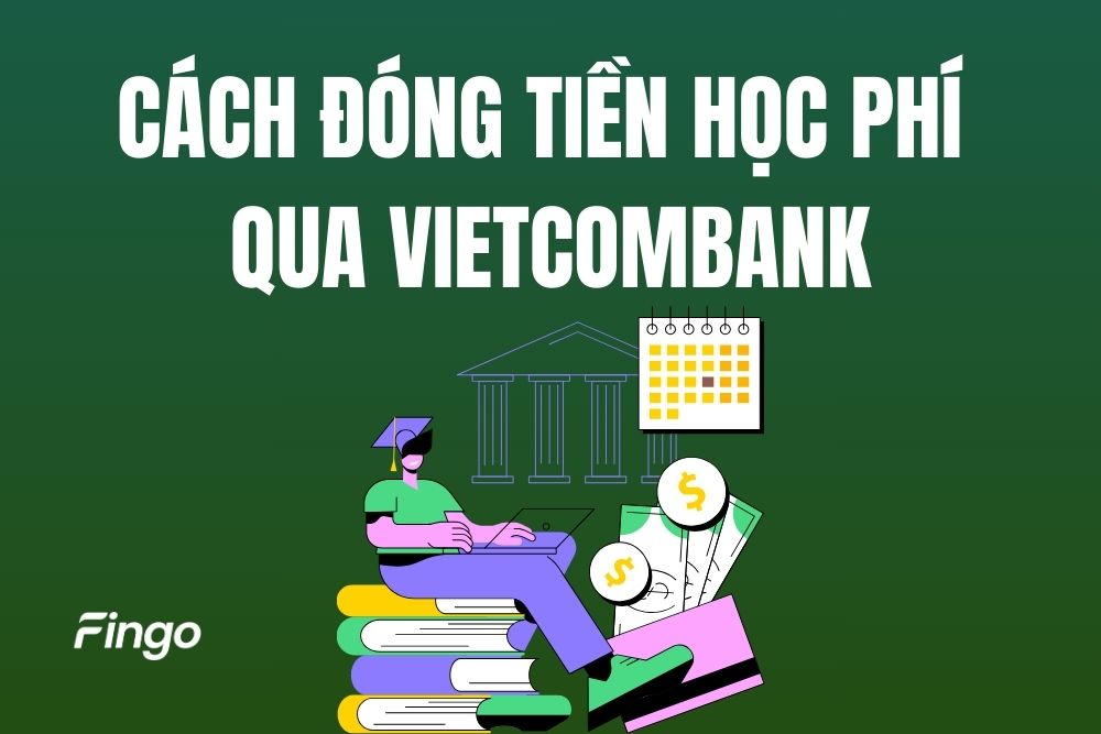 Cách đóng tiền học phí qua ngân hàng Vietcombank