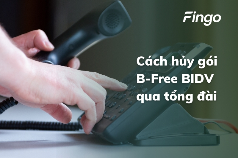 Cách hủy gói B-Free BIDV qua tổng đài