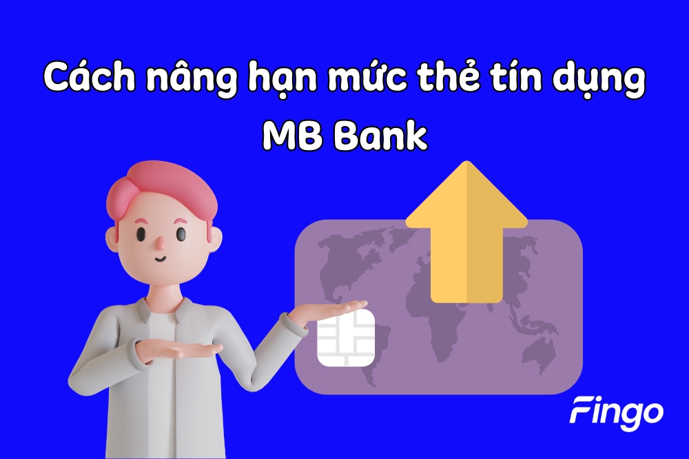 Cách nâng hạn mức thẻ tín dụng MB Bank