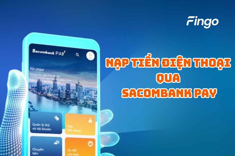 Cách nạp tiền điện thoại qua Sacombank Pay chi tiết