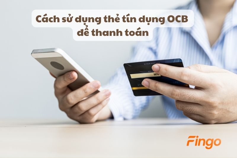 Cách sử dụng thẻ tín dụng OCB để thanh toán hóa đơn