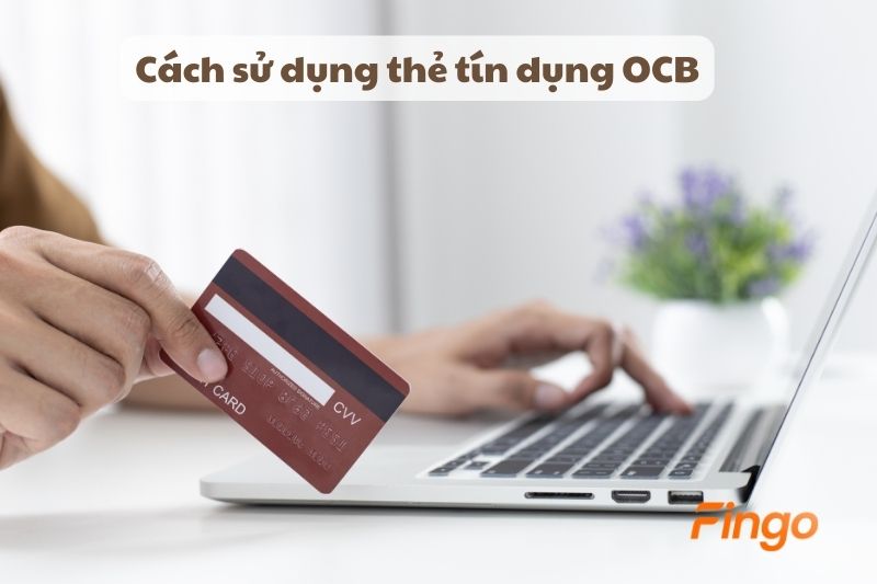 Cách sử dụng thẻ tín dụng OCB