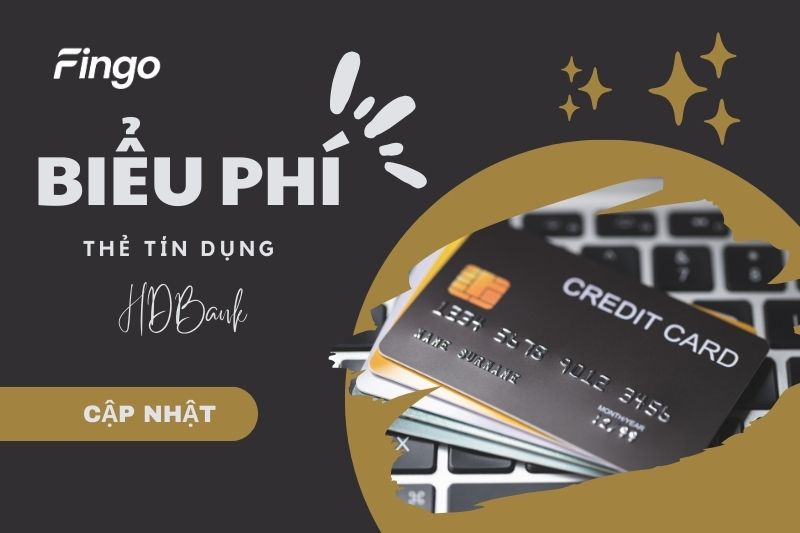 Cập nhật biểu phí thẻ tín dụng HDBank