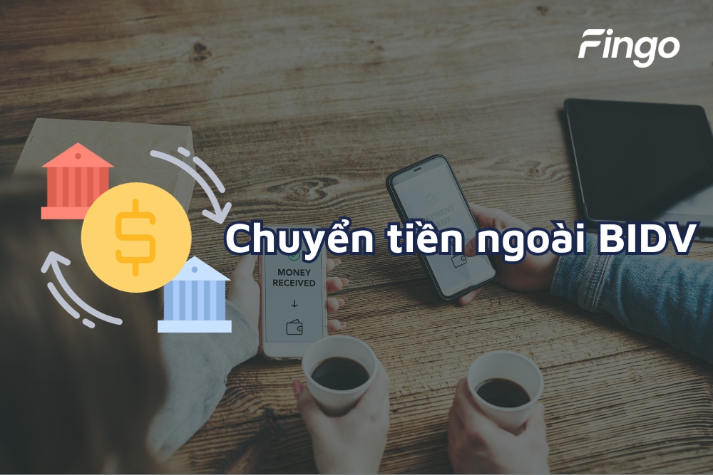Hướng dẫn chuyển tiền ngoài BIDV đơn giản, nhanh chóng