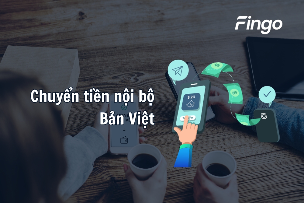 Các cách chuyển tiền nội bộ Bản Việt nhanh chóng