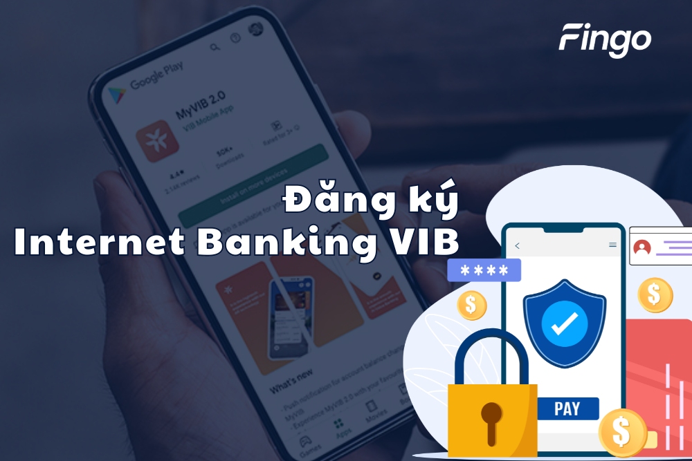 Hướng dẫn cách đăng ký Internet Banking VIB
