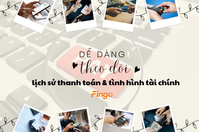 Dễ dàng theo dõi lịch sử thanh toán và tình hình tài chính