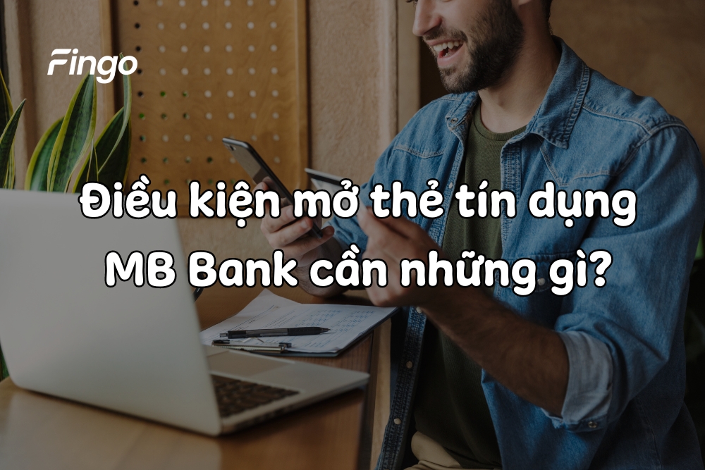 Điều kiện mở thẻ tín dụng MB Bank