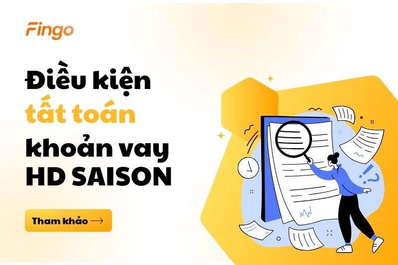 Điều kiện tất toán khoản vay HD SAISON