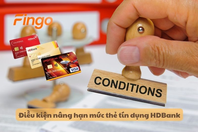 Điều kiện nâng hạn mức thẻ tín dụng HDBank