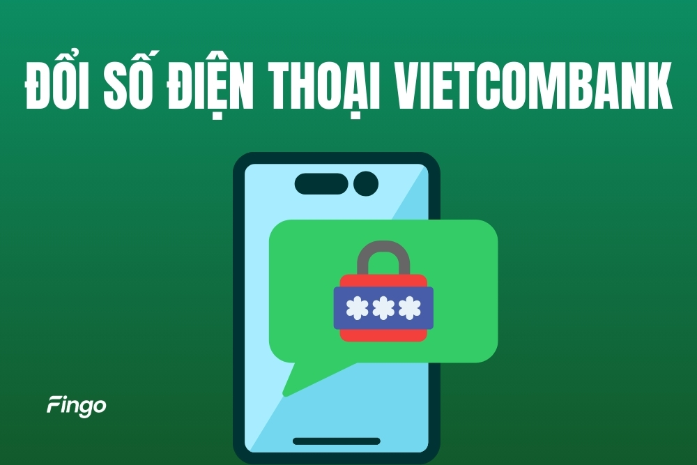 Cách thay đổi số điện thoại Vietcombank mới nhất