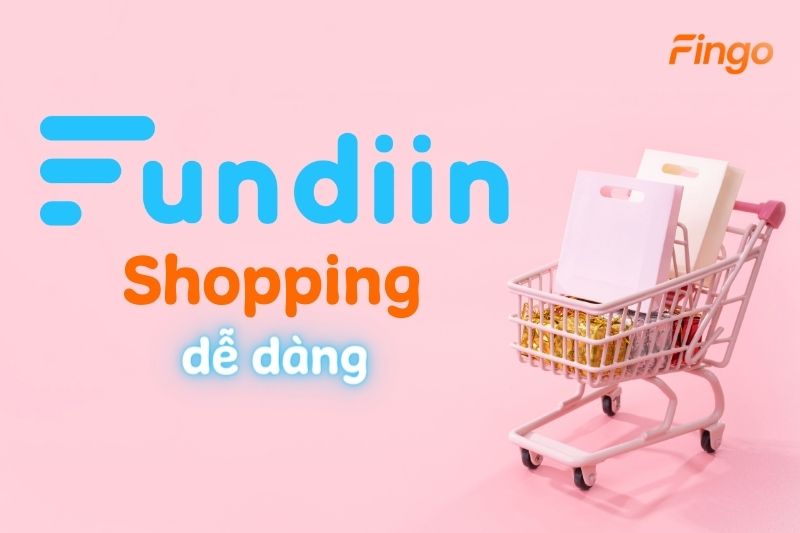 Fundiin - Mua trước trả sau