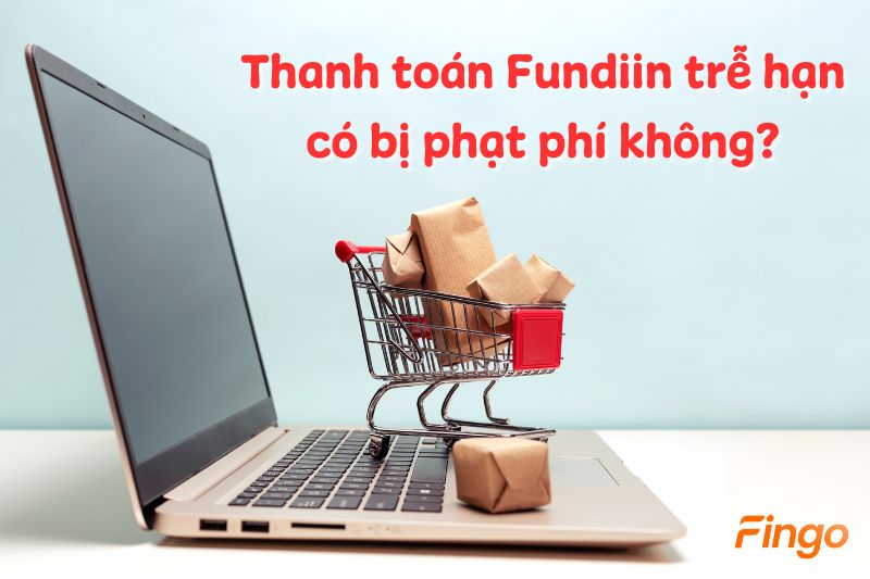 Fundiin sẽ tính phí phạt ở mức 0.6% giá trị đơn hàng cho mỗi kỳ và mỗi tuần muộn