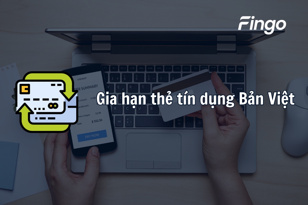 Khi nào cần gia hạn thẻ tín dụng Bản Việt?