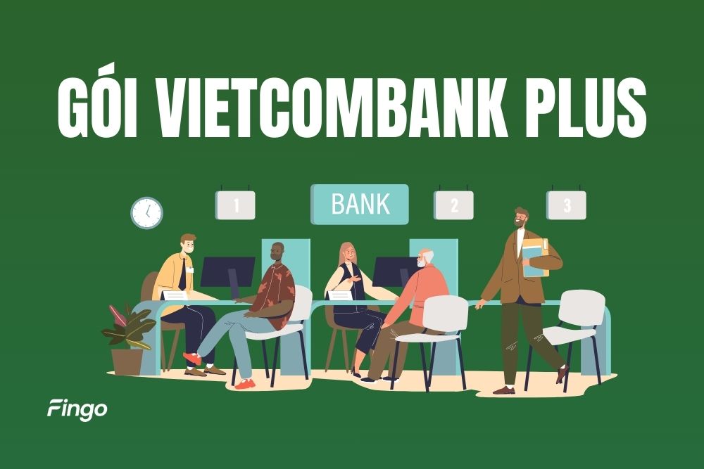 Gói Vietcombank Plus là gì? Hướng dẫn đăng ký mới nhất