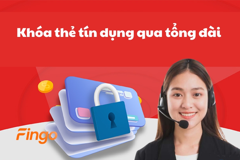 Cách khóa thẻ tín dụng qua tổng đài ngân hàng