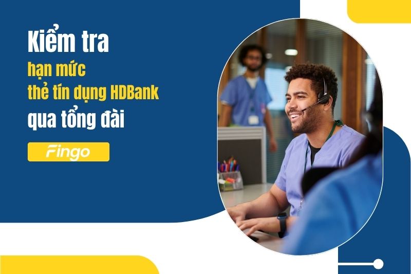 Kiểm tra hạn mức thẻ tín dụng HDBank qua tổng đài