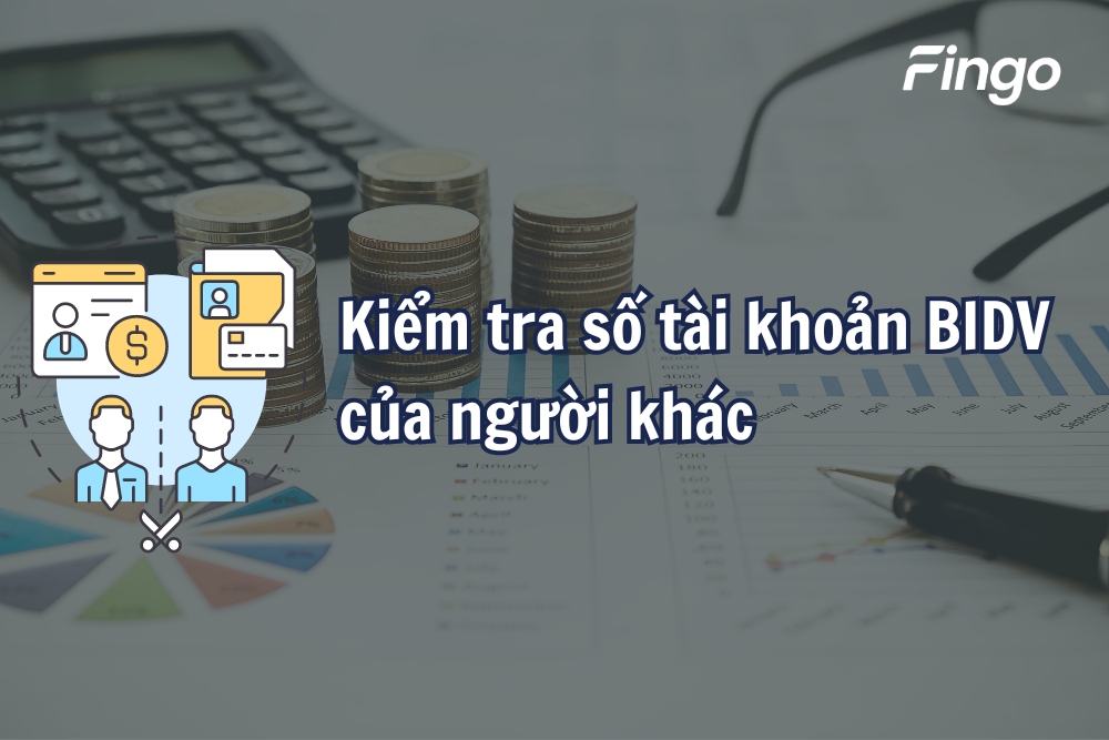 Hướng dẫn kiểm tra số tài khoản BIDV của người khác