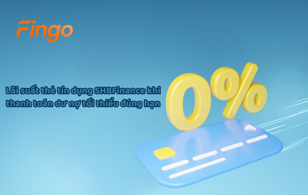 Lãi suất thẻ tín dụng SHBFinance khi thanh toán dư nợ tối thiểu đúng hạn