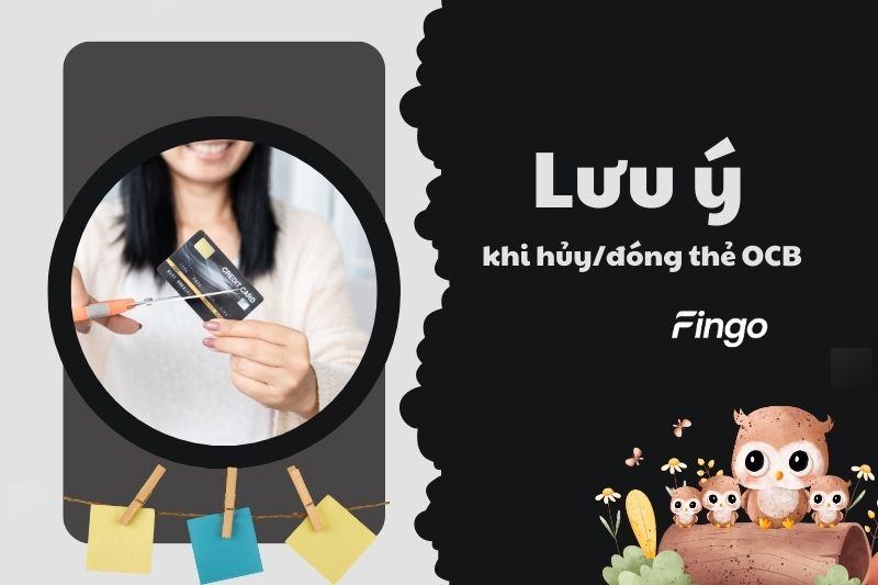 Lưu ý khi hủy/đóng thẻ OCB