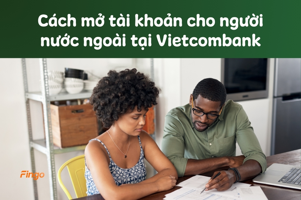 Mở tài khoản cho người nước ngoài tại Vietcombank