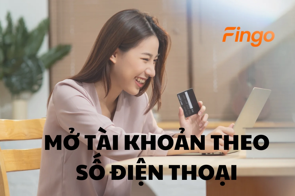 Hướng dẫn mở tài khoản ngân hàng theo số điện thoại
