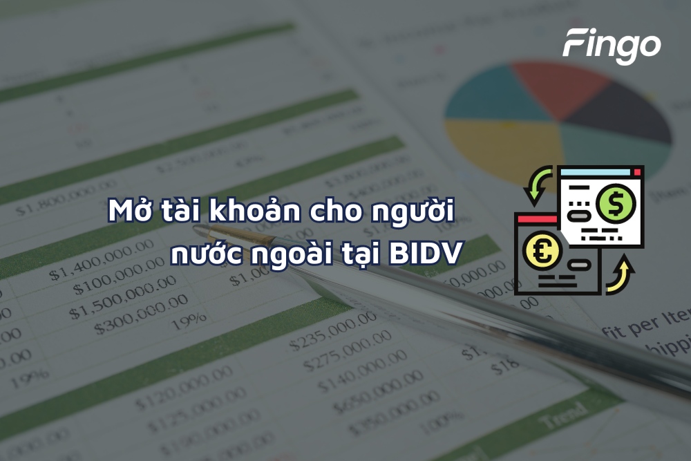 Hướng dẫn mở tài khoản cho người nước ngoài tại BIDV thành công